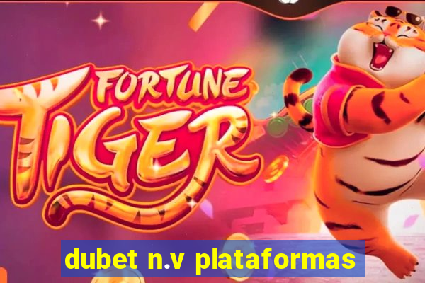 dubet n.v plataformas